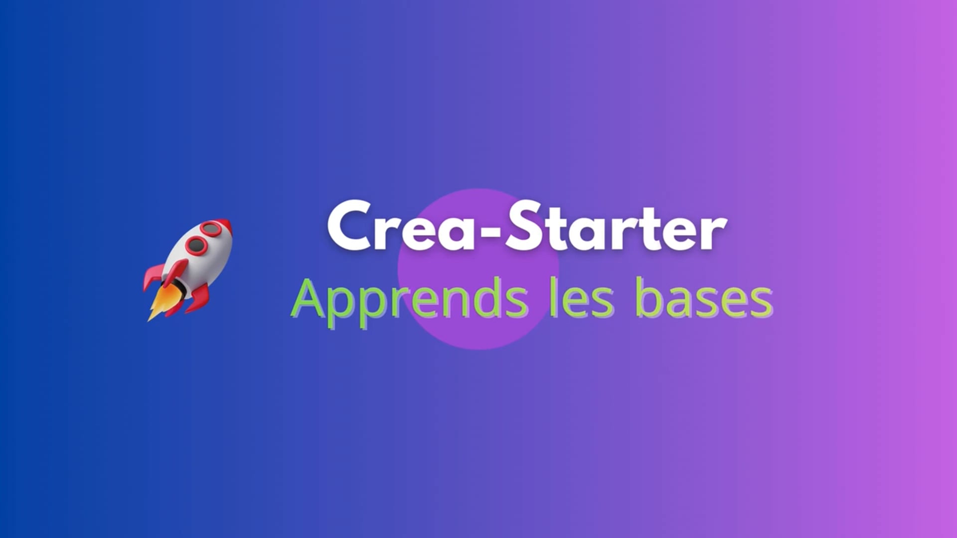 Tutoriel 1 - Crea-Starter - Apprends les bases