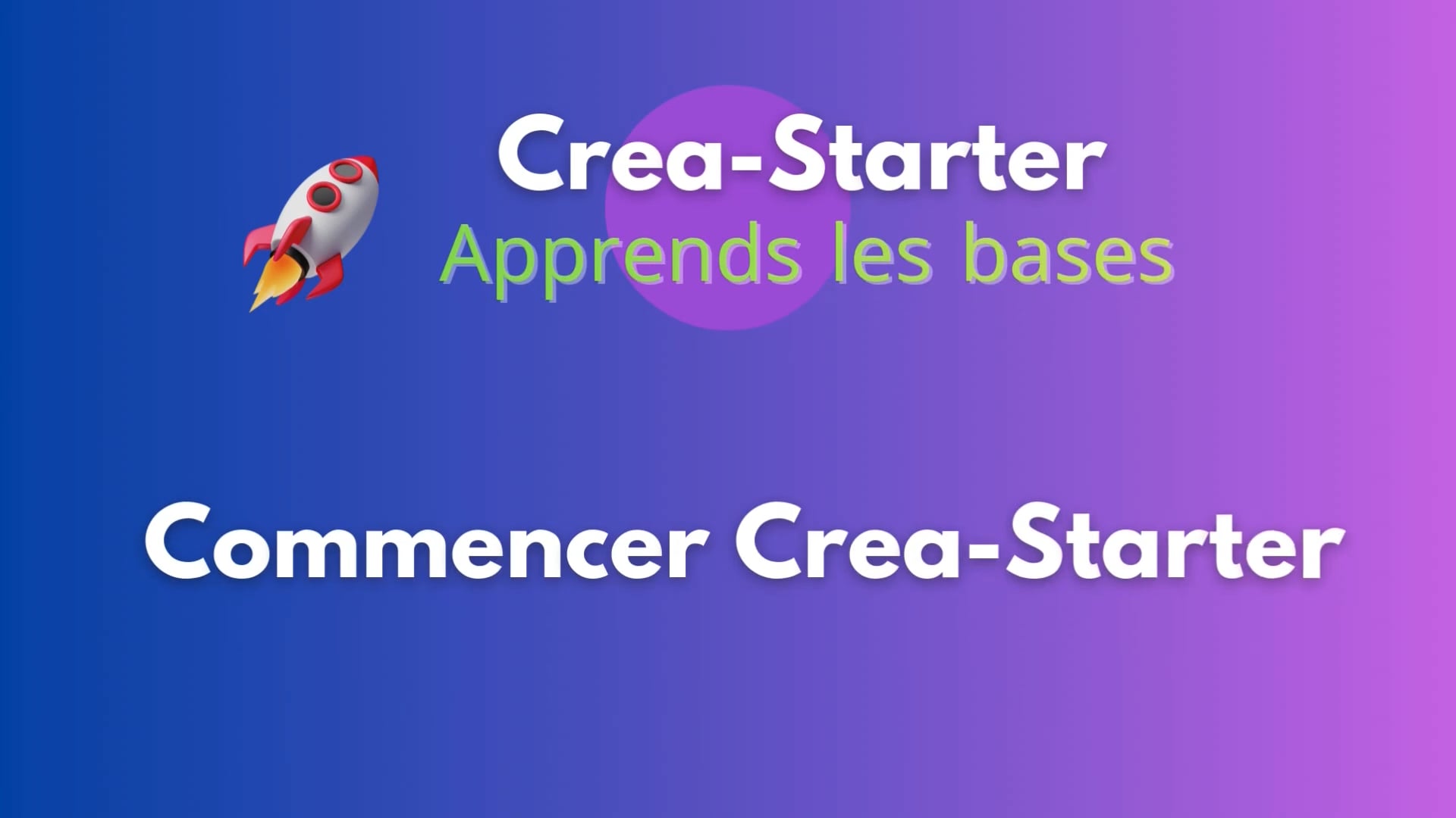Tutoriel 2 - Crea-Starter - Commencer Crea-Starter