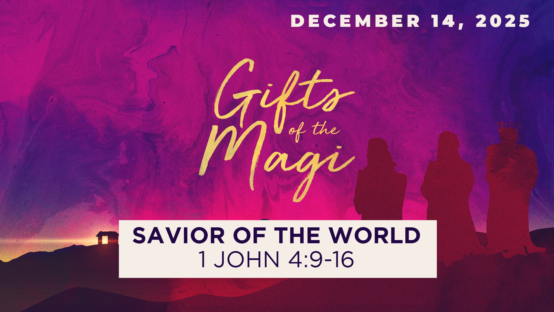 December 14, 2025 - Gifts of the Magi: Savior of the World - 1 John 4:9-16