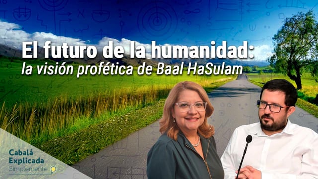 El futuro de la humanidad: la visión profética de Baal HaSulam con Norma y Eran – Cabalá Explicada Simplemente 21/12/2025