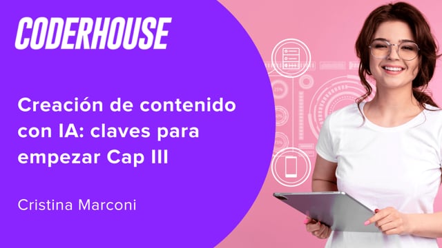 Creación de contenido con IA: claves para empezar Cap III