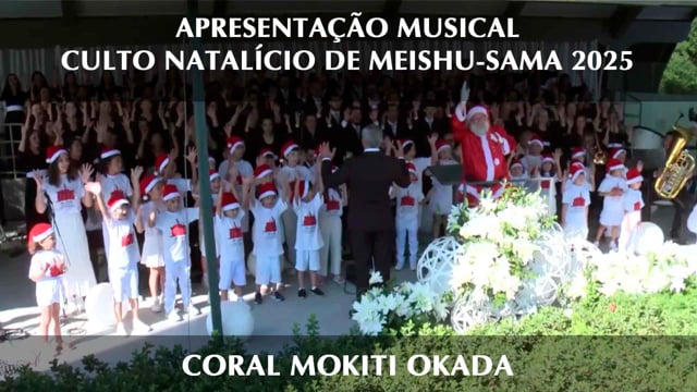 Capa do vídeo do “Apresentação Musical SSG - Coral Mokiti Okada | Culto do Natalício de Meishu-Sama 2025”.