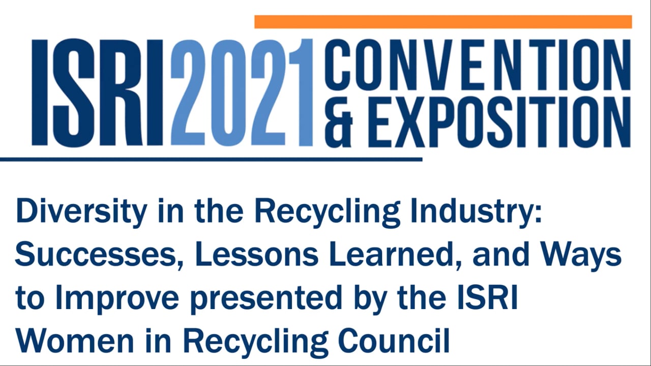 ISRI2021: Diversity in the Recycling Industry: Successes, Lessons Learned, and Ways to Improve