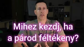 Mihez kezdj, ha a párod féltékeny?