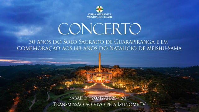 Capa do vídeo “Concerto dos 30 anos do Solo Sagrado e dos 143 anos do Natalício de Meishu-Sama - 20/12/2025”