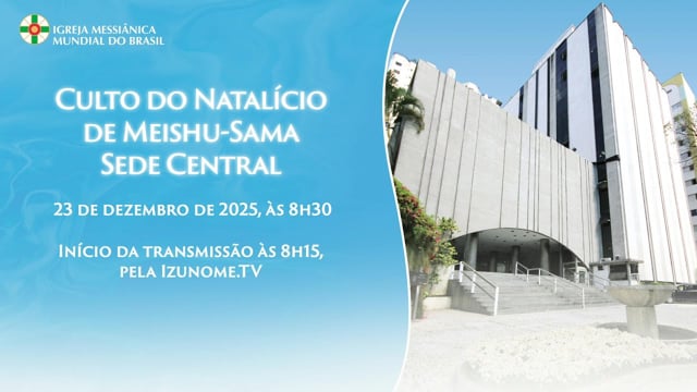Capa do vídeo do “Cerimônia do Culto do Natalício de Meishu-Sama | Sede Central - 23/12/2025”.