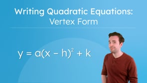 Writing Quadratic Equations: Vertex Form