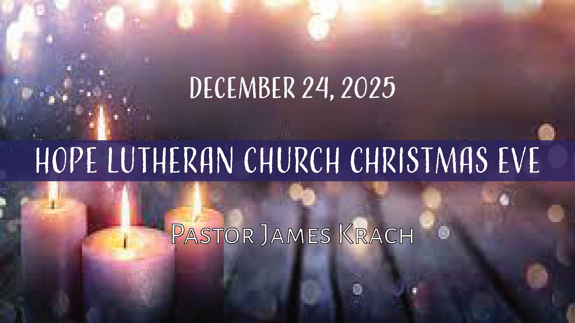 Hope Lutheran Christmas Eve Worship December 24, 2025