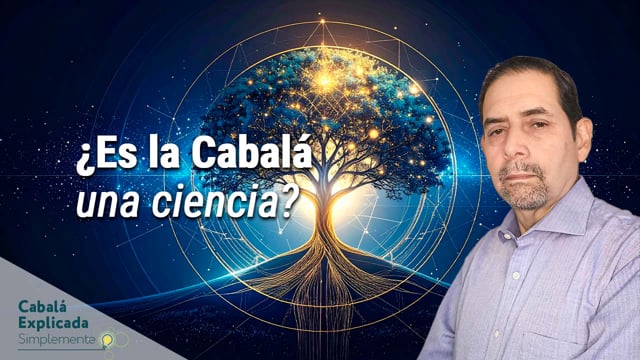 ¿Es la Cabalá una ciencia? Lo que la diferencia de otras sabidurías con Marcos Placencia – Cabalá Explicada Simplemente 4-1-2026