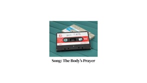 Song: The Body's Prayer