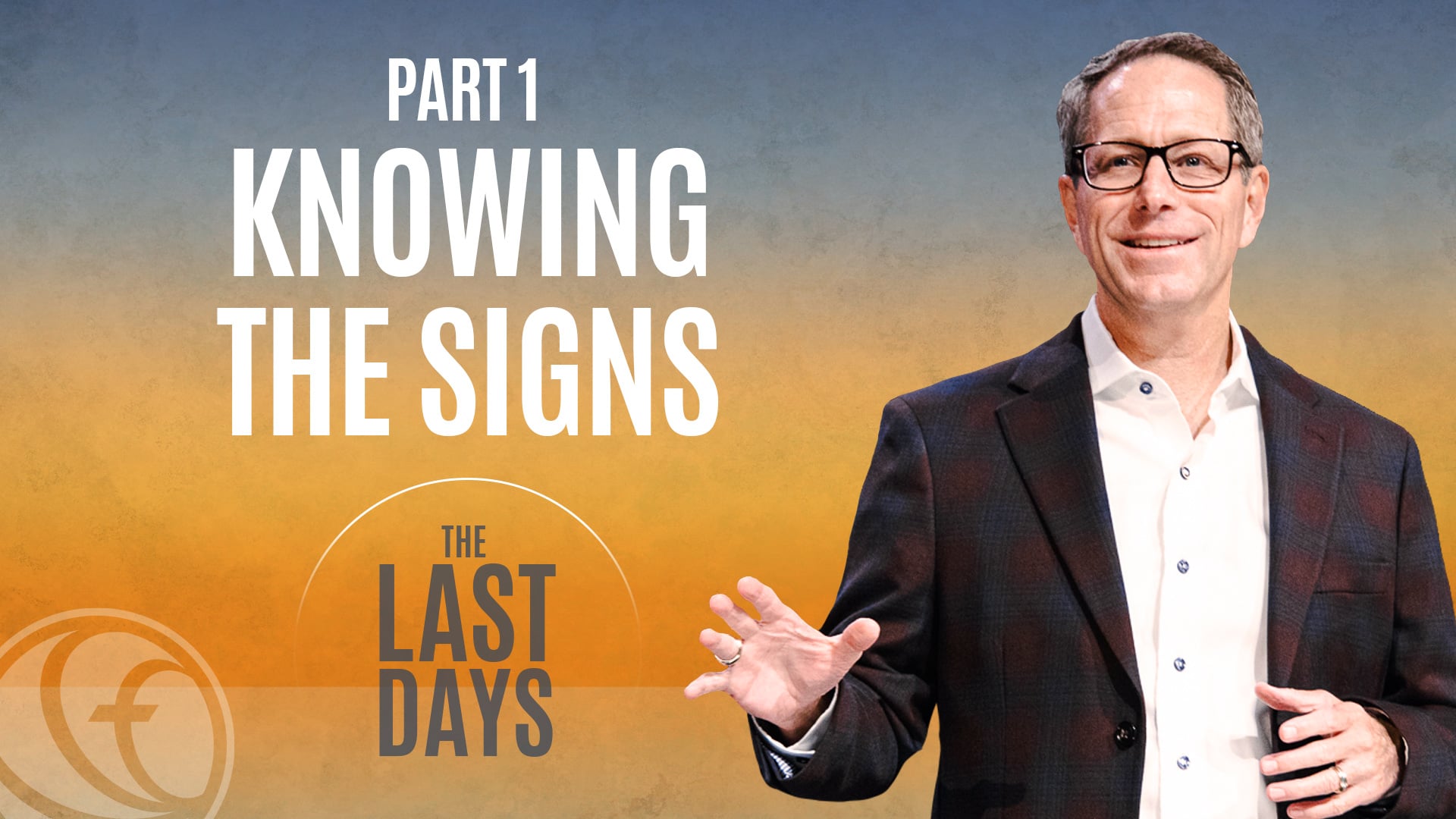 HFBC Message: The Last Days - Part 1: Knowing the Signs