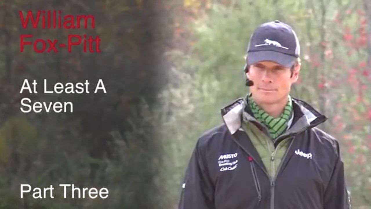 At Least A Seven | William Fox-Pitt | PART 03