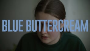 Blue Buttercream - Short Film