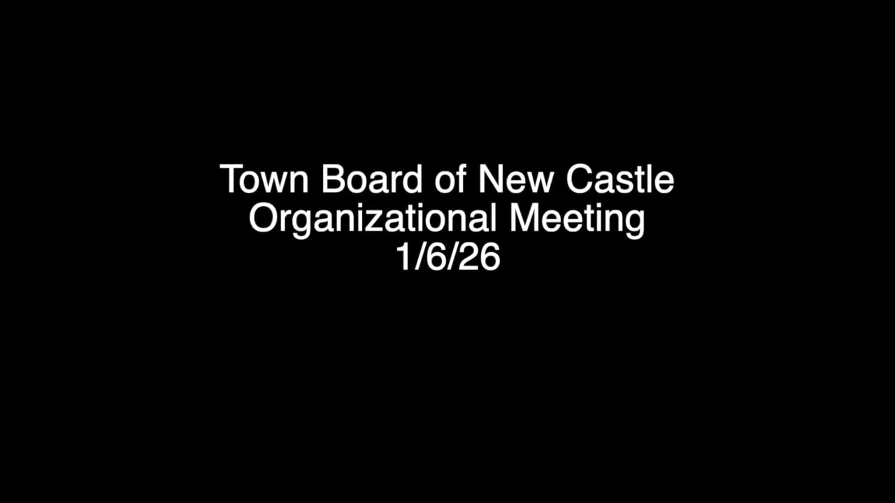 Town Board of New Castle Organizational Meeting 1/6/26