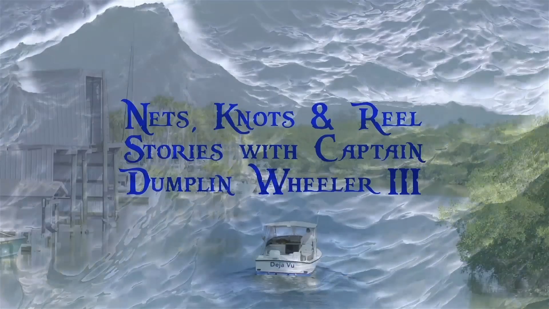 Nets, Knots & Reel Stories with Capt. Dumplin Wheeler