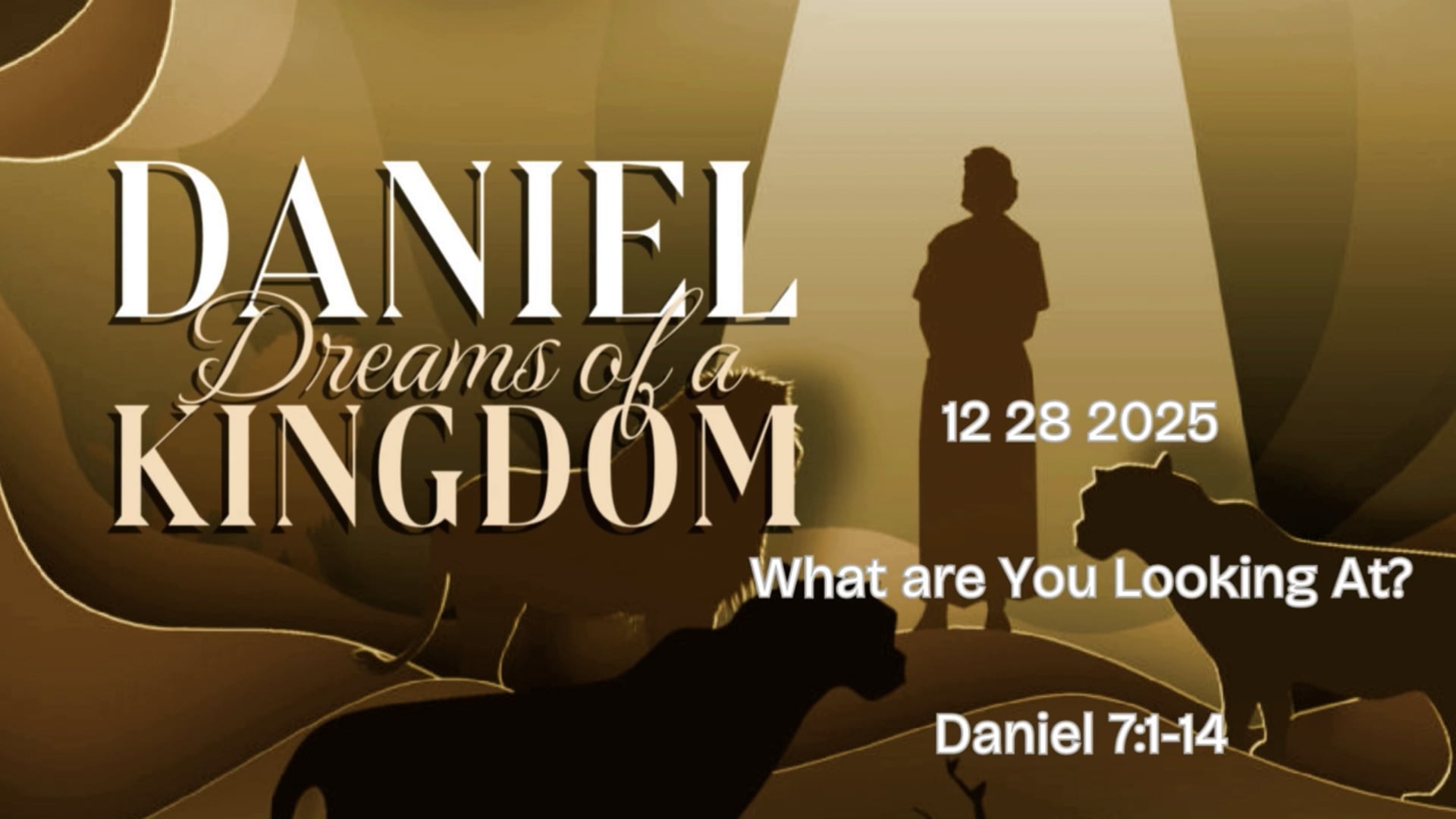 "What are You Looking At?" Daniel 7:1-14 11.28.2025
