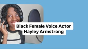 Black Voice Actresses - Hayley Armstrong - Voiceover Reel