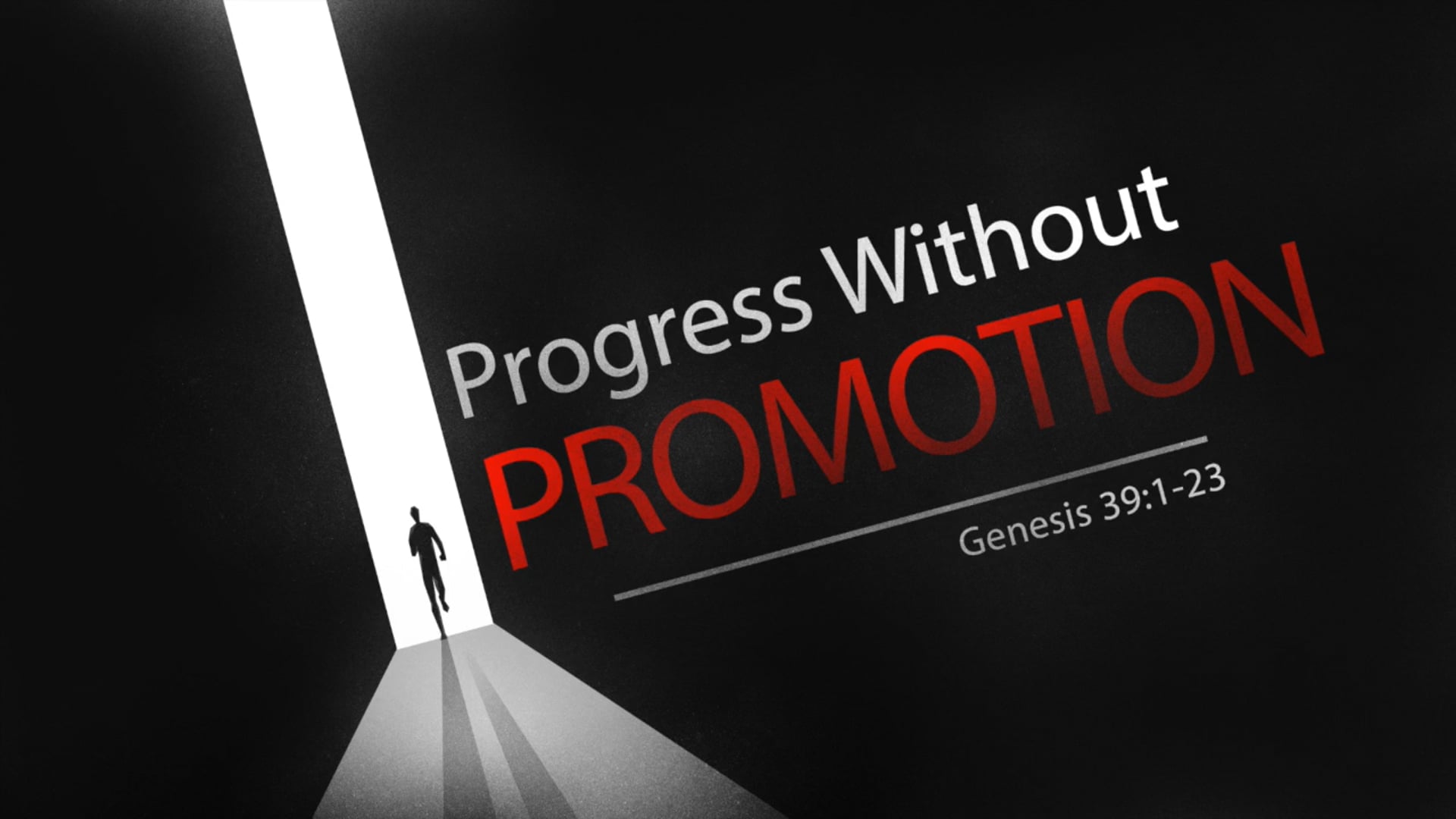 Genesis 39 - Progress without Promotion.