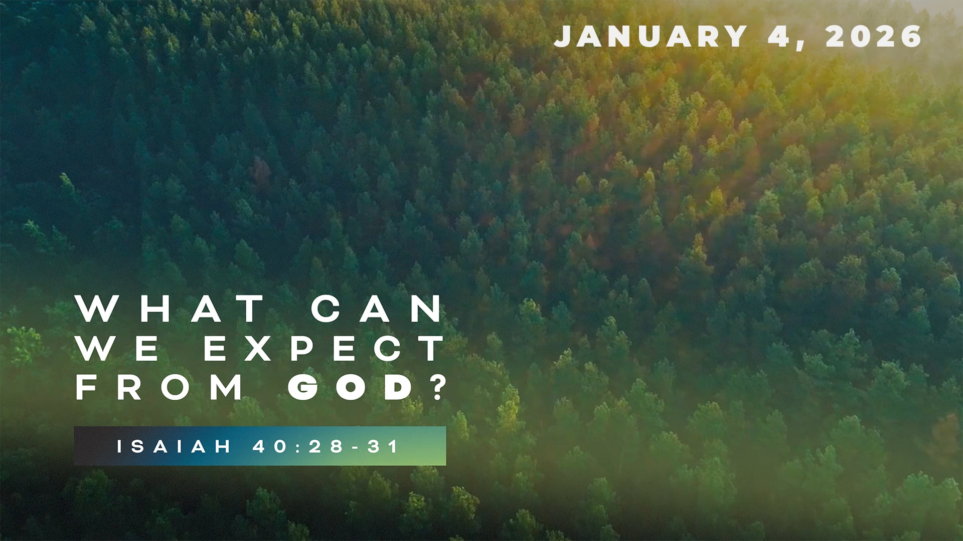 January 4, 2026 - What Can We Expect From God? - Isaiah 40:28-31