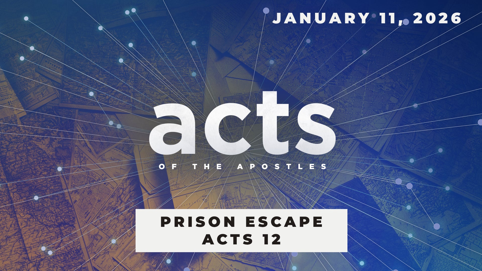 January 11, 2026 - Acts: Prison Escape - Acts 12