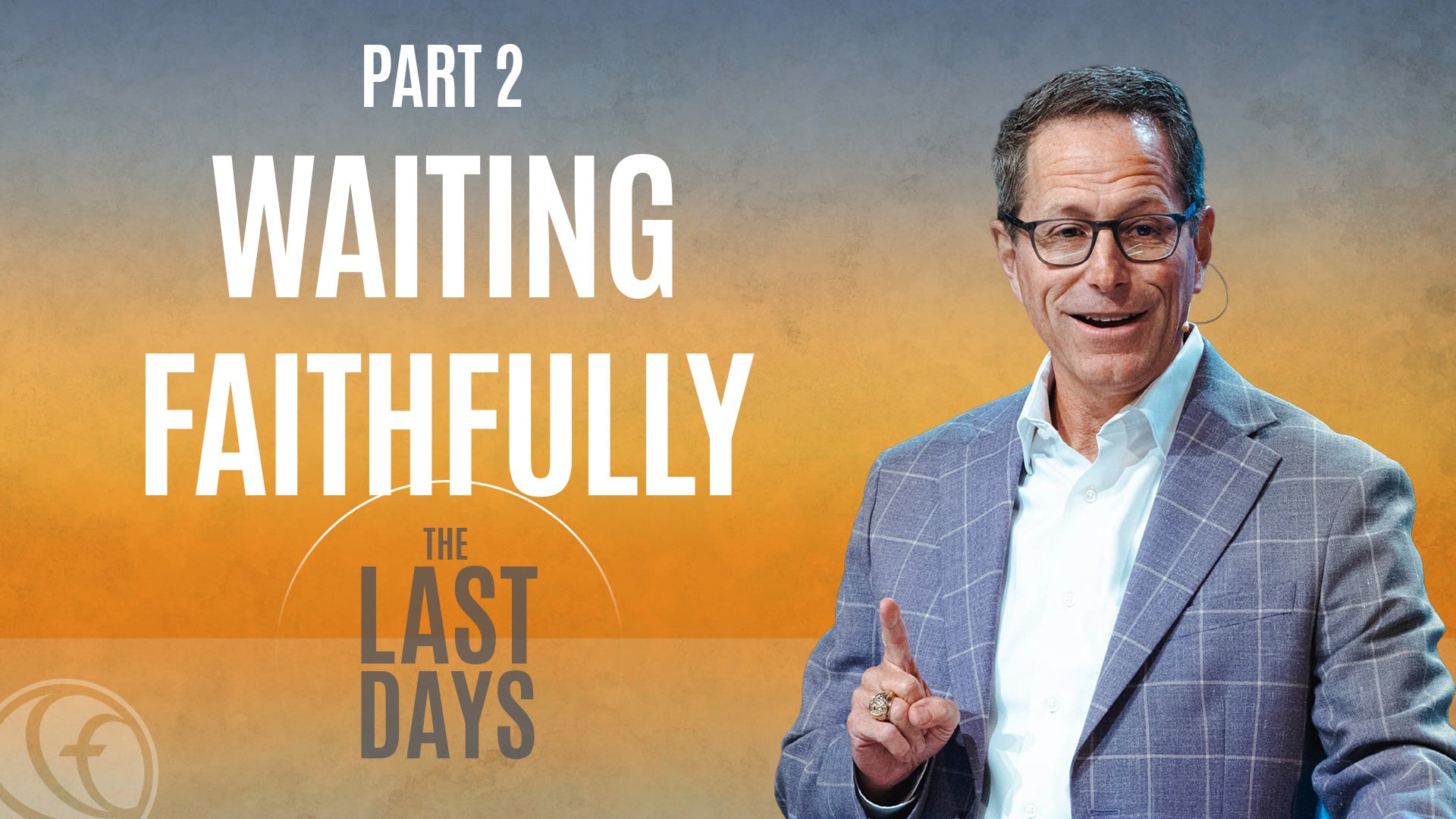 HFBC Message: The Last Days - Part 2: Waiting Faithfully