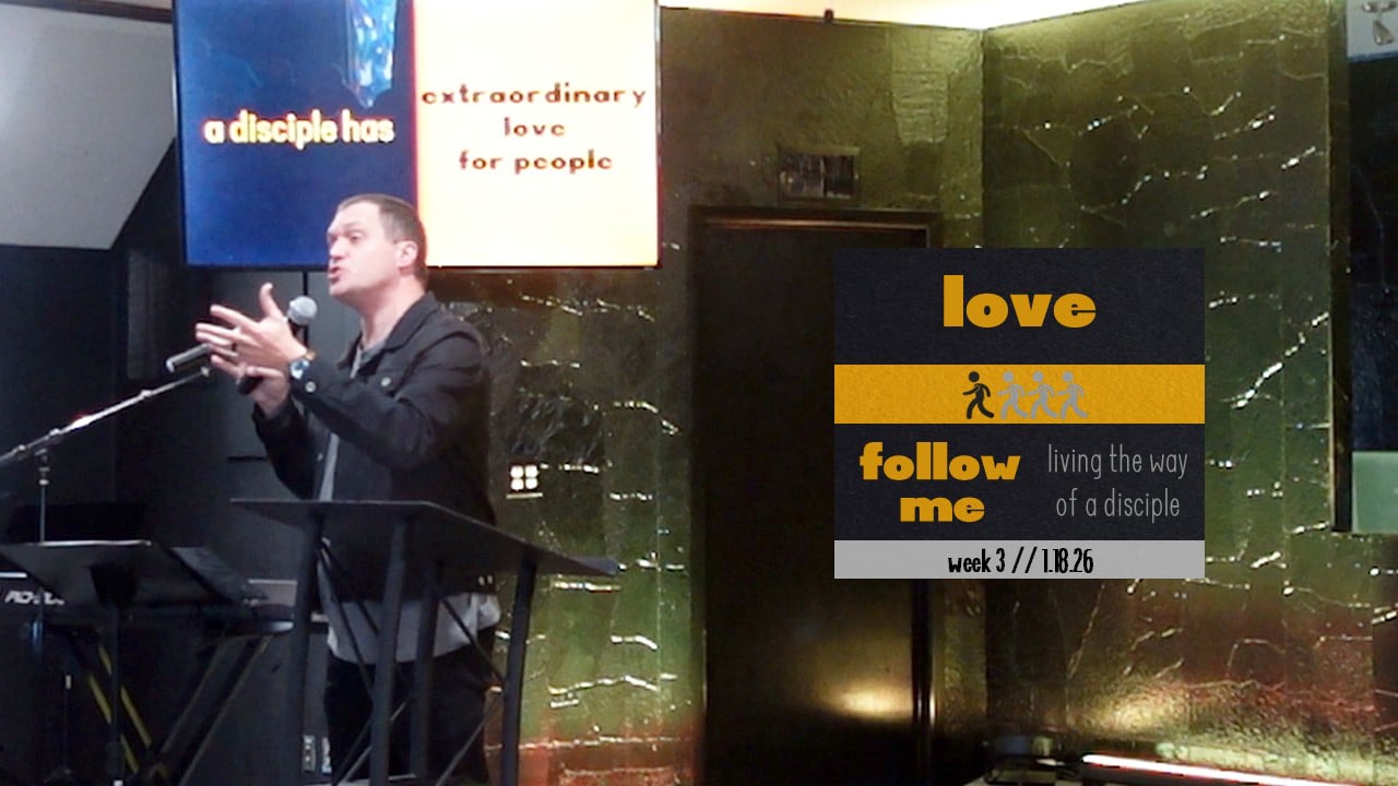 Love | Follow Me - Wk3 // 1.18.26