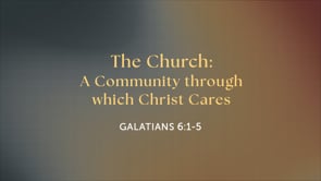 The Church: A Community through which Christ Cares