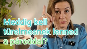 Meddig kell türelmesnek lenned a pároddal?