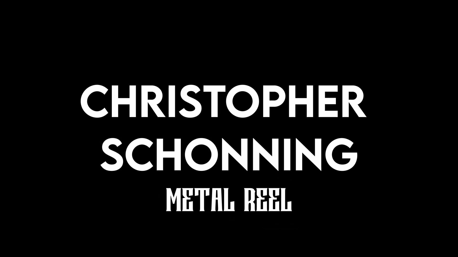 Christopher Schonning - Metal Reel
