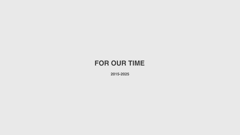 Grey background with the words 'FOR OUR TIME 2015-2025'. 