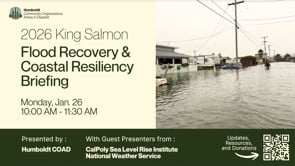 January 26th 2026 Humboldt COAD | King Salmon Flood Recovery & Coastal Resiliency Briefing