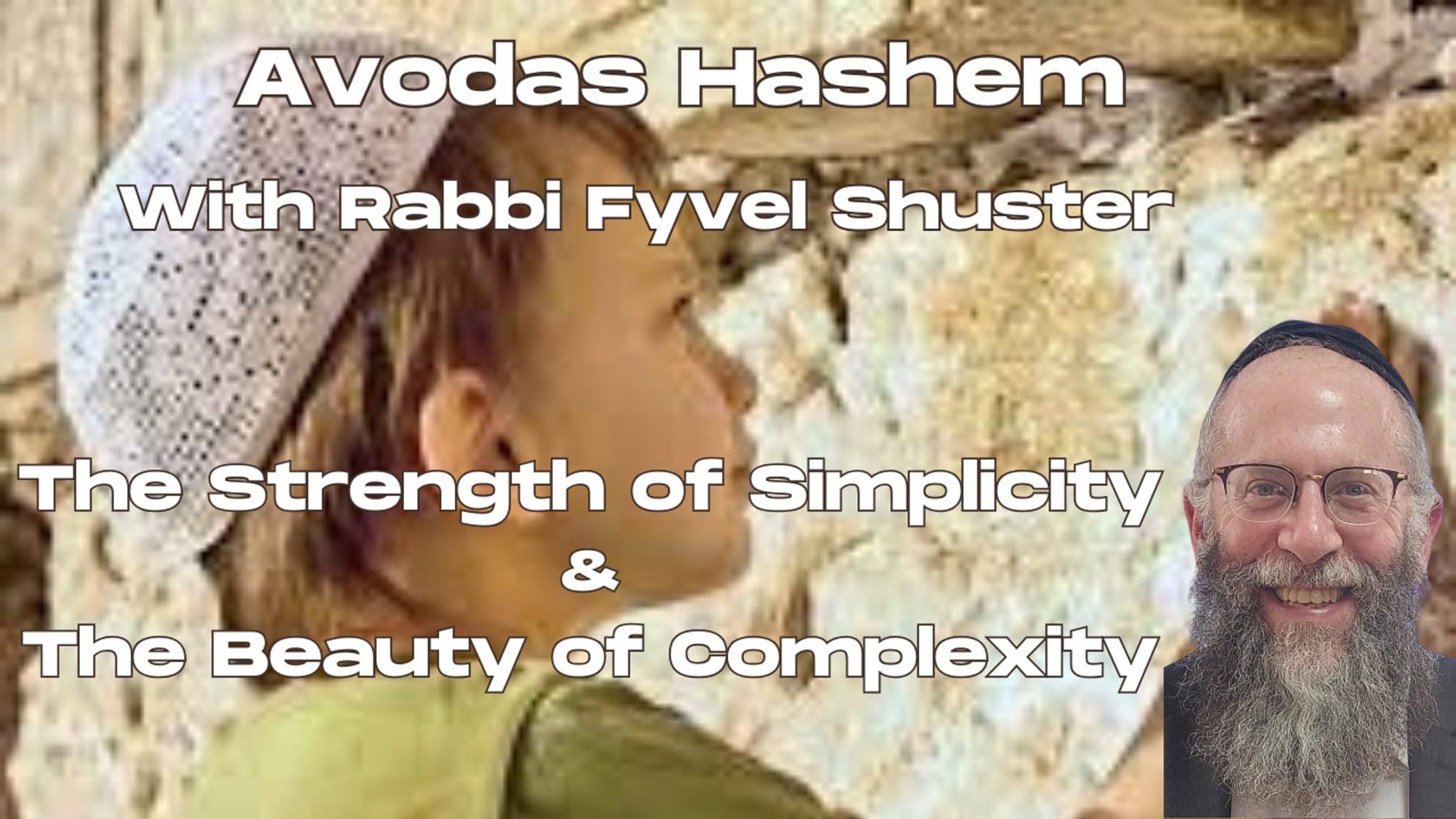 Avodas Hashem - The Strength of Simplicity & The Beauty of Complexity