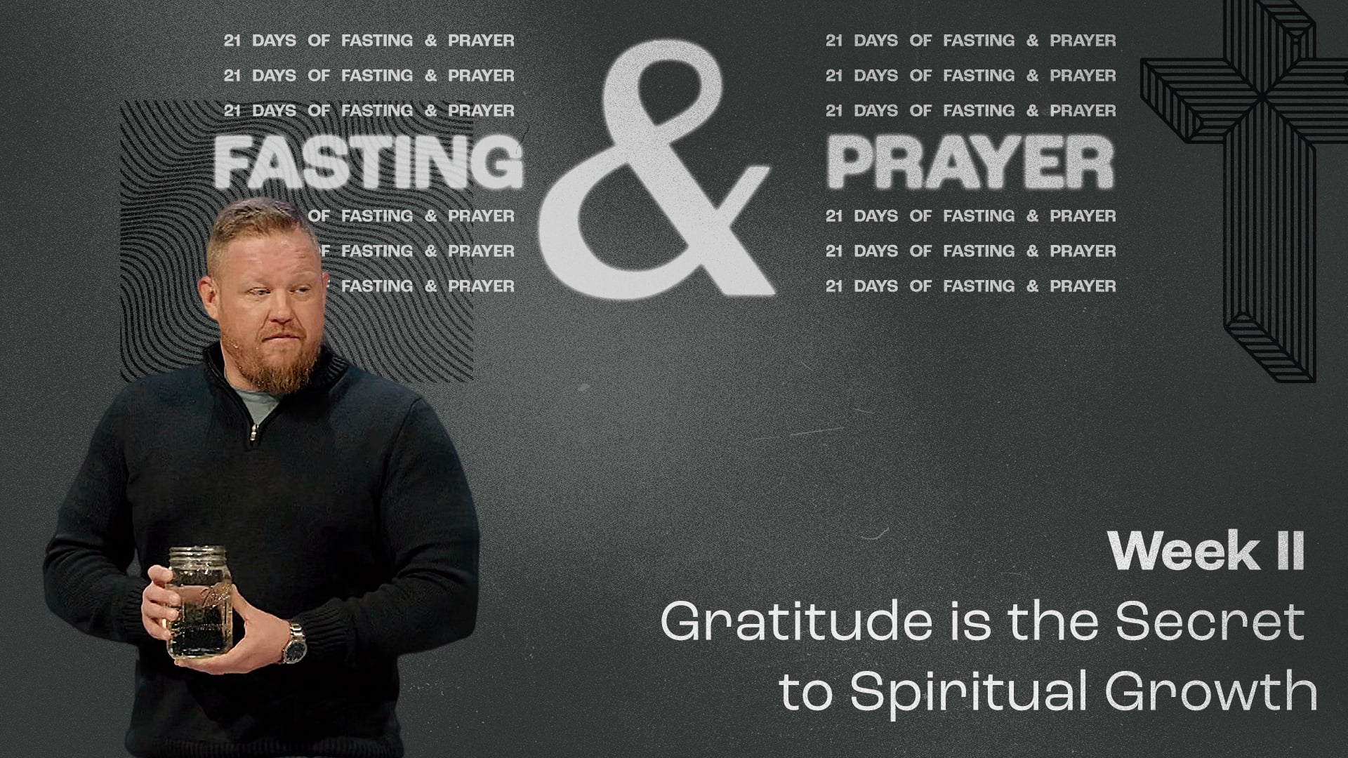 Gratitude is the Secret to Spiritual Growth - Fasting & Prayer - Week II