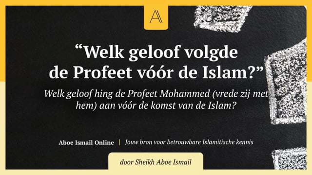Welk geloof volgde de Profeet vóór de islam