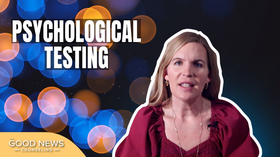 Psychological Testing: What It Is and How It Can Help Video | Good News Counseling