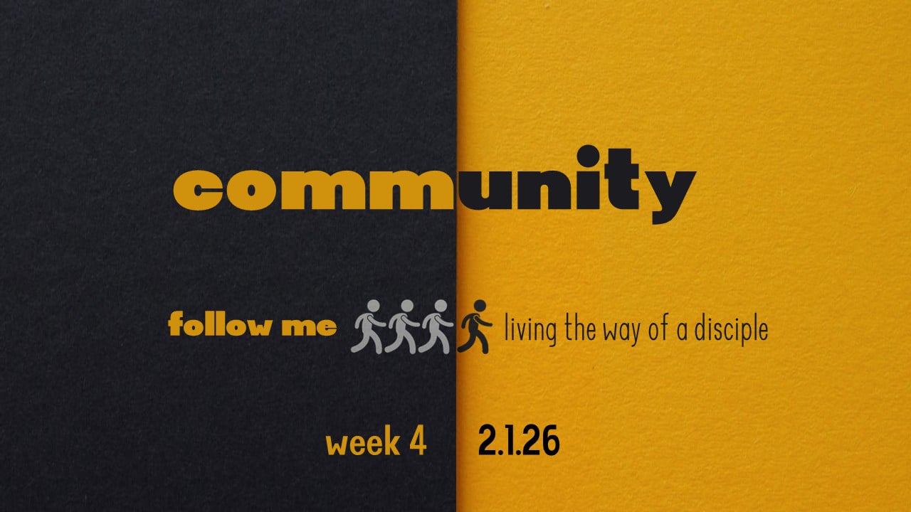 Community | Follow Me - Wk4 // 2.1.26 **AUDIO ONLY**