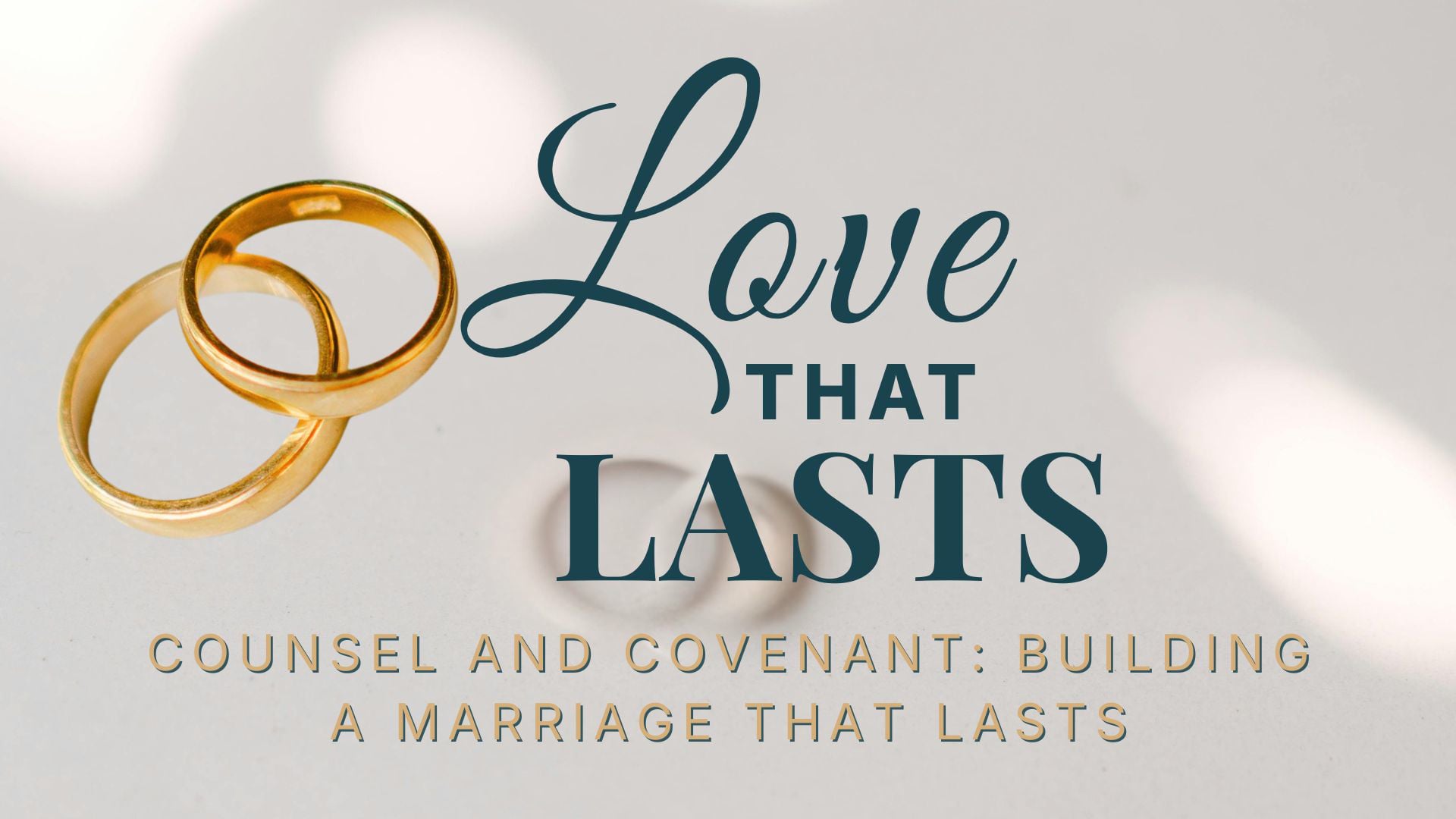 COUNSEL AND COVENANT: BUILDING A MARRIAGE THAT LASTS