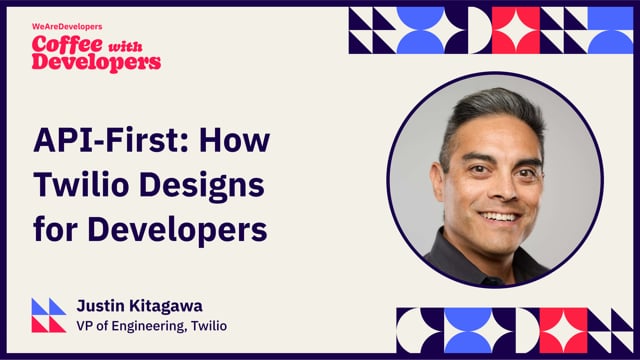 API‑First: How Twilio Designs for Developers - Justin Kitagawa (Twilio)