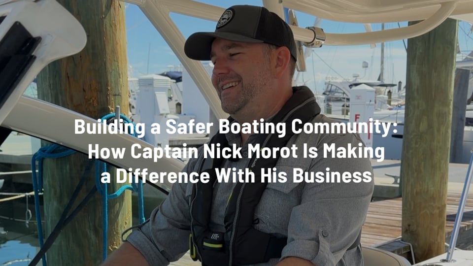 Building a Safer Boating Community: How Captain Nick Morot Is Making a Difference With His Business