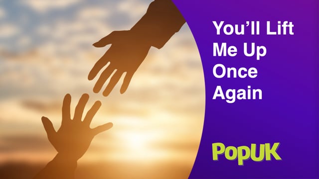 Taster: You’ll Lift Me Up Once Again
