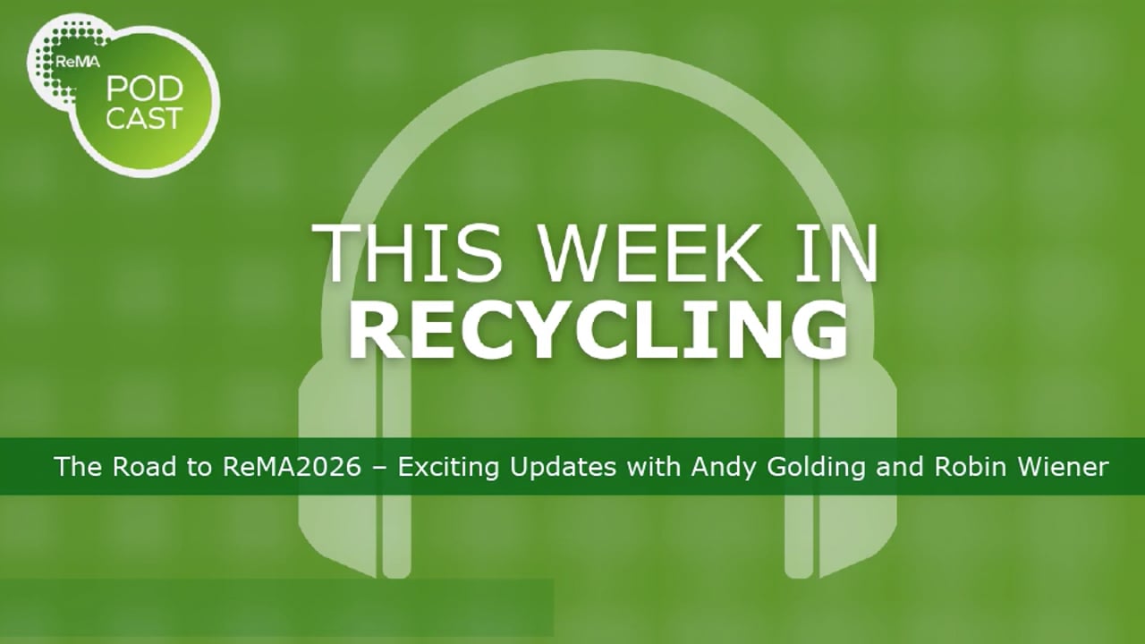 This Week in Recycling: The Road to ReMA2026 – Exciting Updates with Andy Golding and Robin Wiener