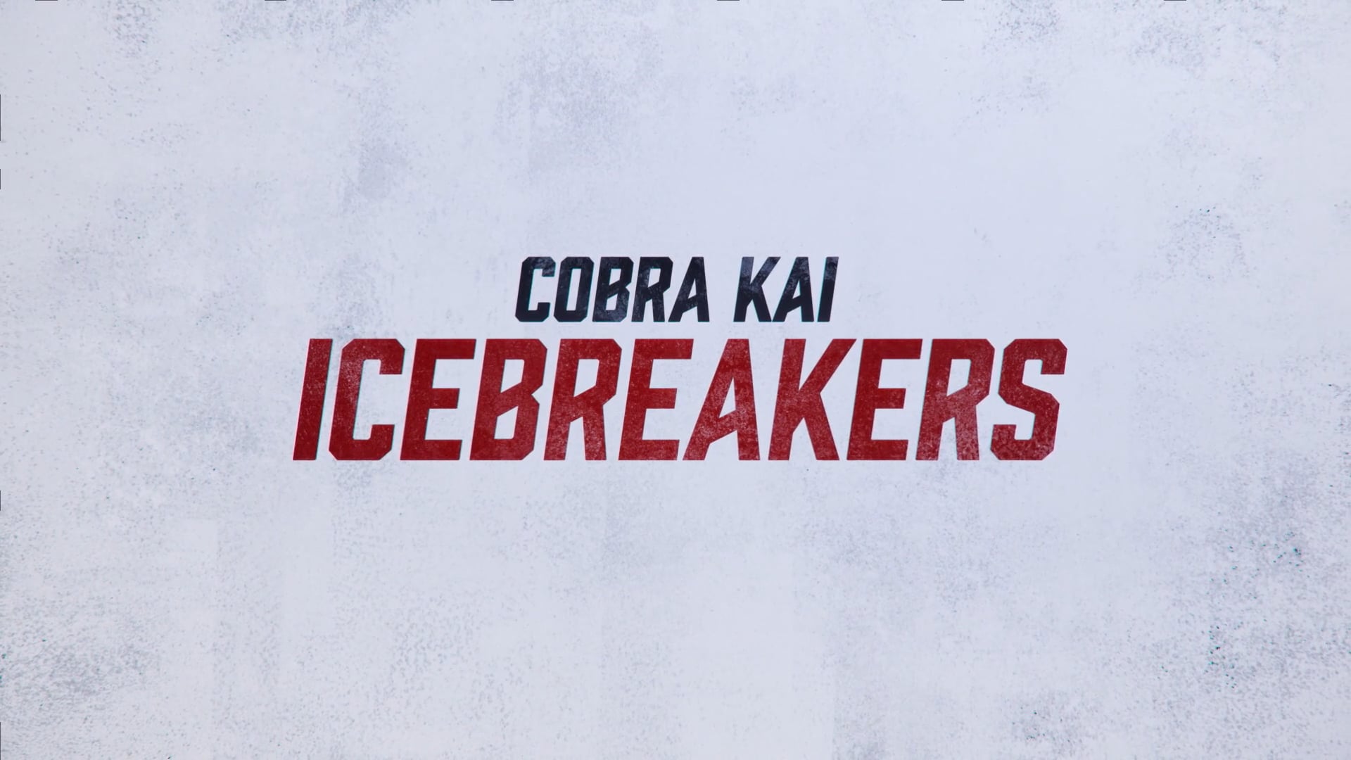 Cobra Kai - Icebreakers