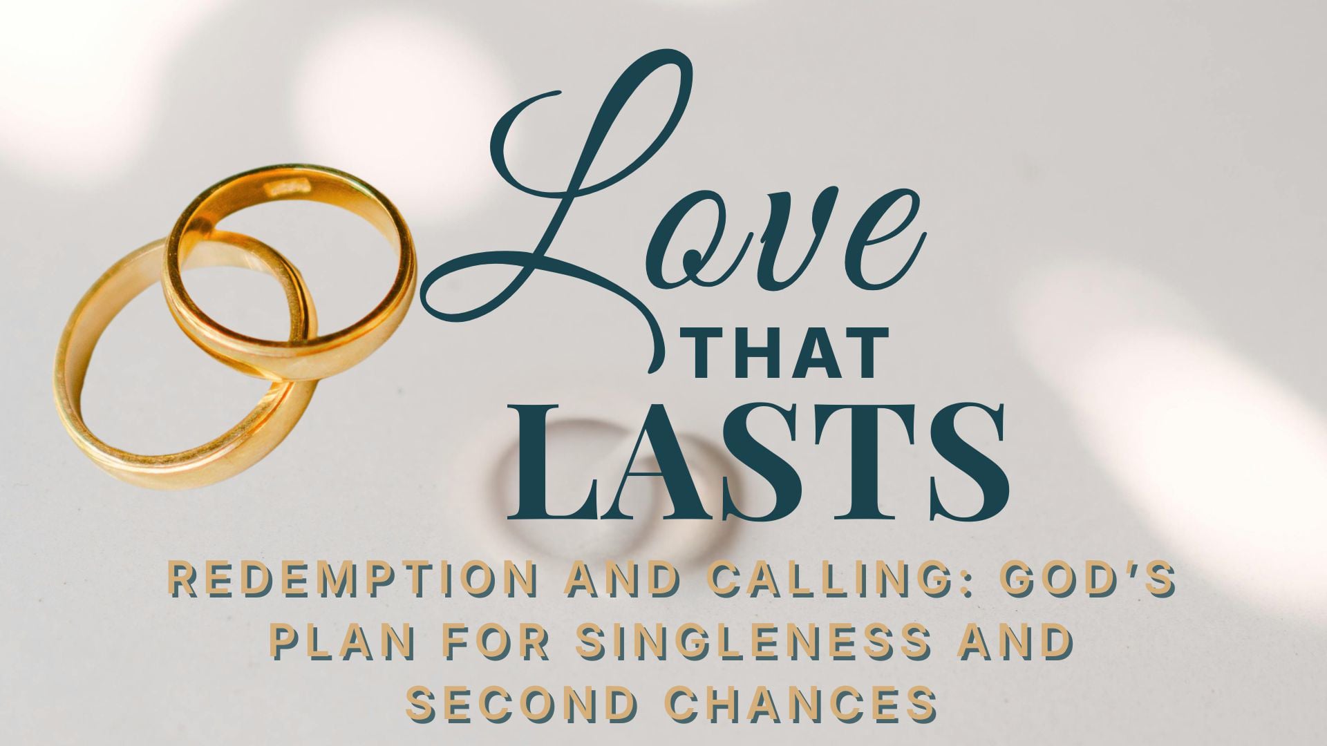 REDEMPTION AND CALLING: GOD’S PLAN FOR SINGLENESS AND SECOND CHANCES