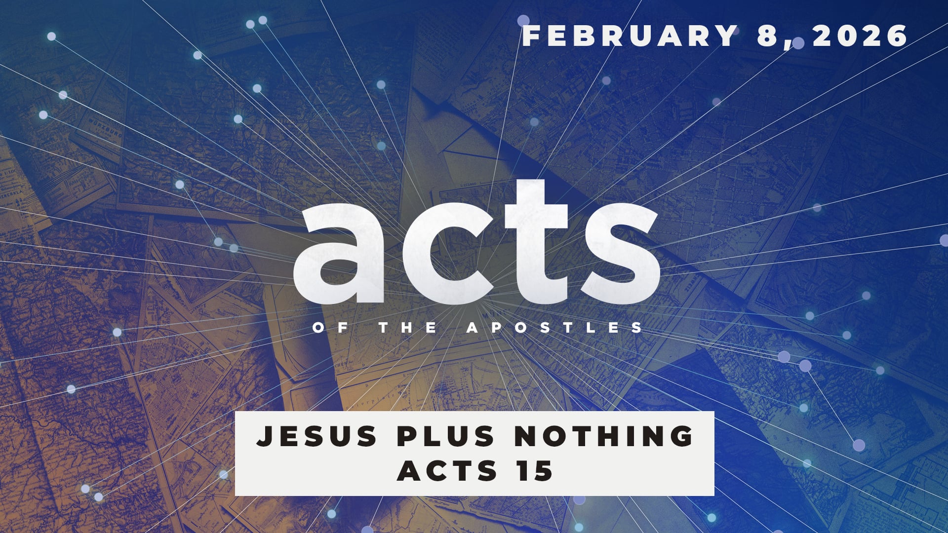 February 8, 2026 - Acts: Jesus Plus Nothing - Acts 15