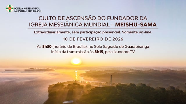 Capa do vídeo do “Culto da Ascensão do Fundador da Igreja Messiânica Mundial - Meishu-Sama | Solo Sagrado - 10/02/2026”.