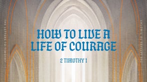 How to Live a Life of Courage