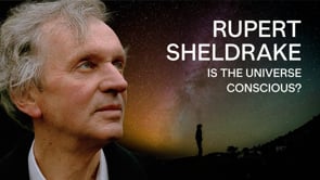 Rupert Sheldrake: Is the Universe Conscious