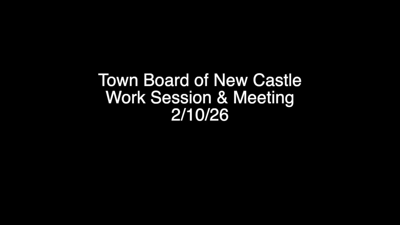Town Board of New Castle Work Session & Meeting 2/10/26