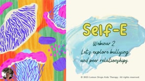 SELF E Webinar 2 - Bullying and Peer Relationships