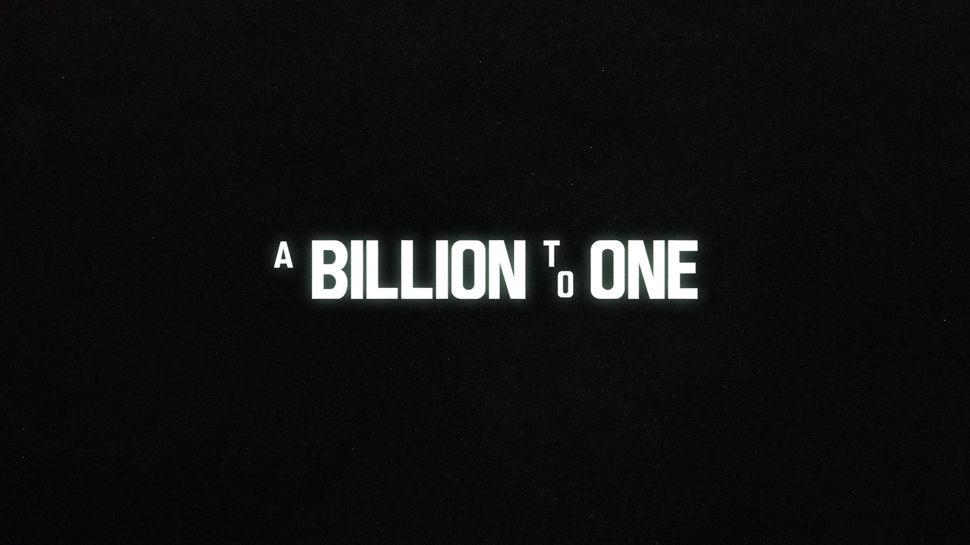 A Billion to One - Sizzle Reel